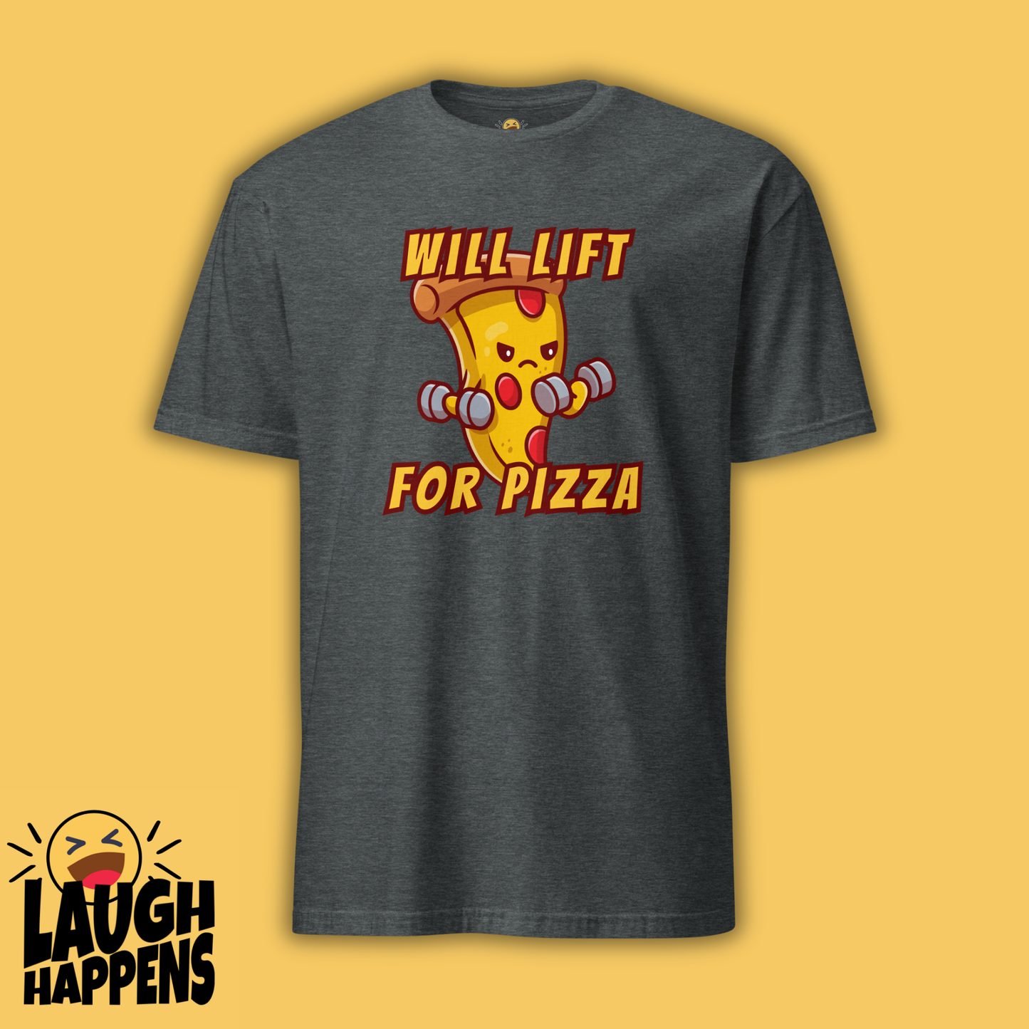 Will Lift for Pizza - Funny Gym T-Shirt | Weightlifting & Food Lover Tee | Powerlifting & Fitness - Laugh Happens