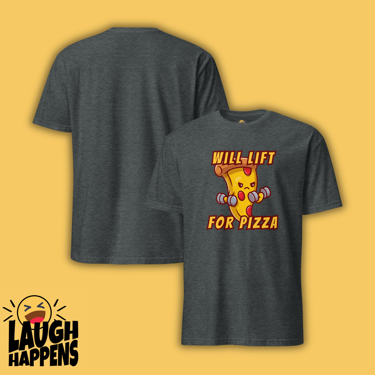 Will Lift for Pizza - Funny Gym T-Shirt | Weightlifting & Food Lover Tee | Powerlifting & Fitness - Laugh Happens
