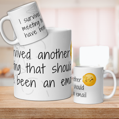 Funny Work Mug - "I Survived Another Meeting That Should've Been an Email" - Office Humour Coffee Cup - Work from Home Gift - 11oz - Laugh Happens